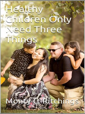 cover image of Healthy Children Only Need Three Things